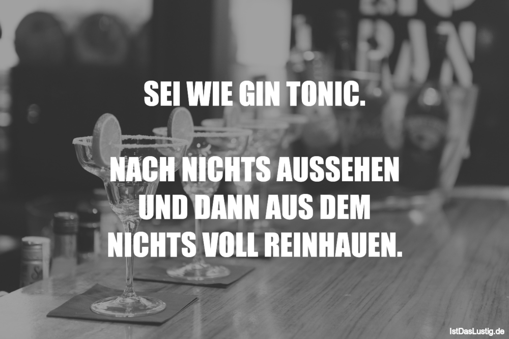 Download Sei Wie Gin Tonic Nach Nichts Aussehen Und Da Istdaslustig De Desktop Wallpaper Wallpaper Sei Wie Gin Tonic Nach Nichts Aussehen Und Da Istdaslustig De For Android