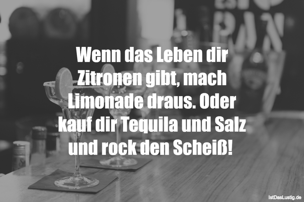 Wenn Das Leben Dir Zitronen Gibt Mach Limonade Istdaslustig De Gibt Das Leben Dir Eine Zitrone Sprüche