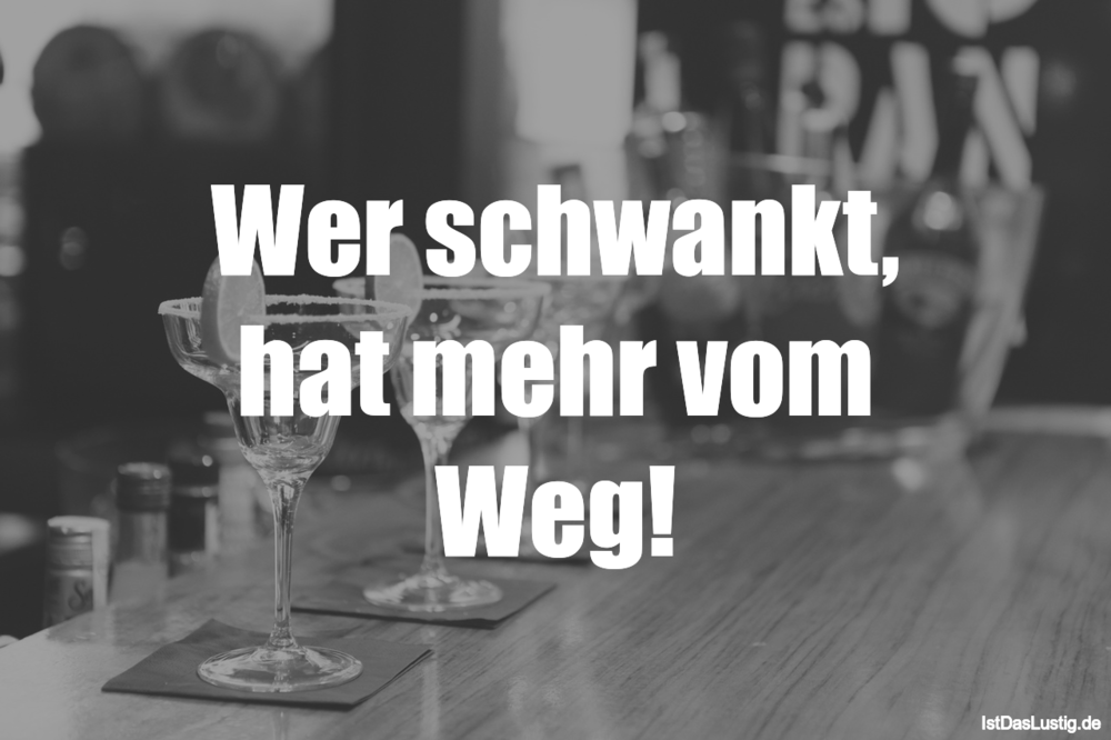 Wer Schwankt Hat Mehr Vom Weg Istdaslustig De