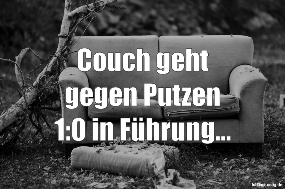 Lustiger BilderSpruch - Couch geht gegen Putzen 1:0 in Führung...