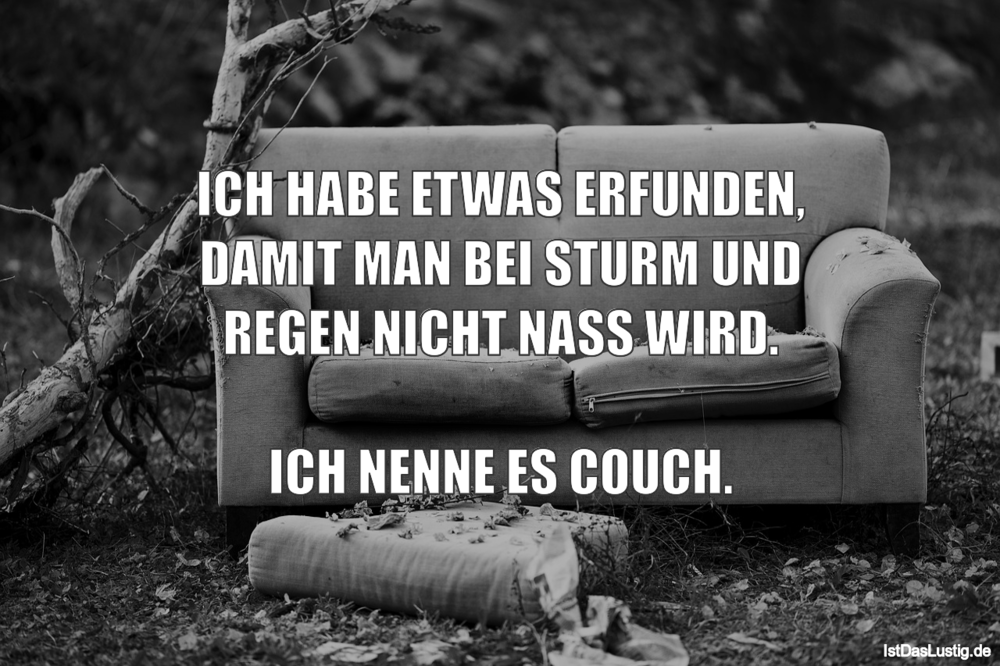 Lustiger BilderSpruch - ICH HABE ETWAS ERFUNDEN, DAMIT MAN BEI STURM...