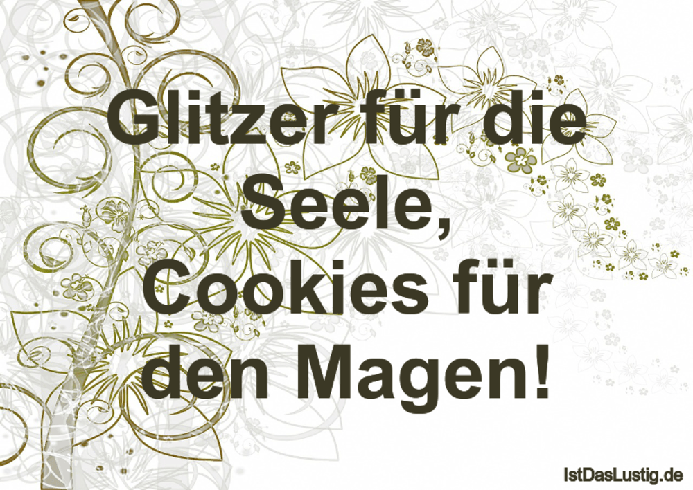 Lustiger BilderSpruch - Glitzer für die Seele, Cookies für den Magen!