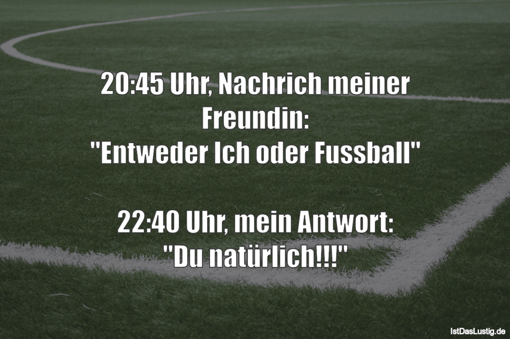 Lustiger BilderSpruch - 20:45 Uhr, Nachrich meiner Freundin: "Entweder ...