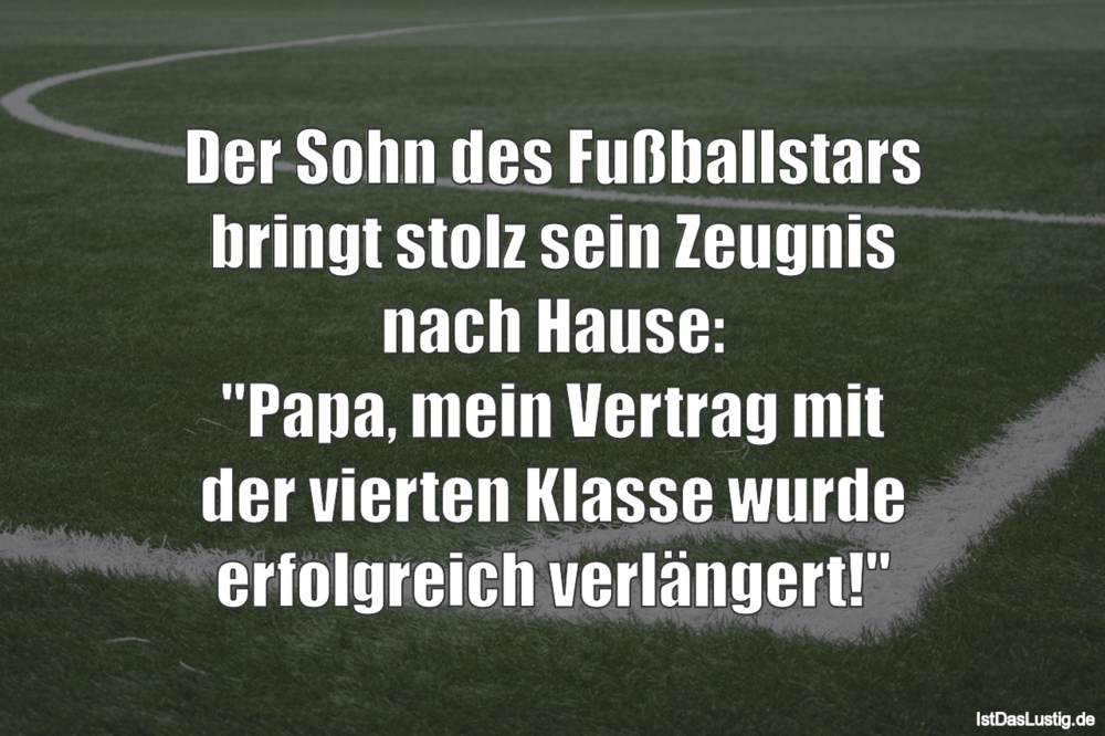 Lustiger BilderSpruch - Der Sohn des Fußballstars bringt stolz sein Zeu...