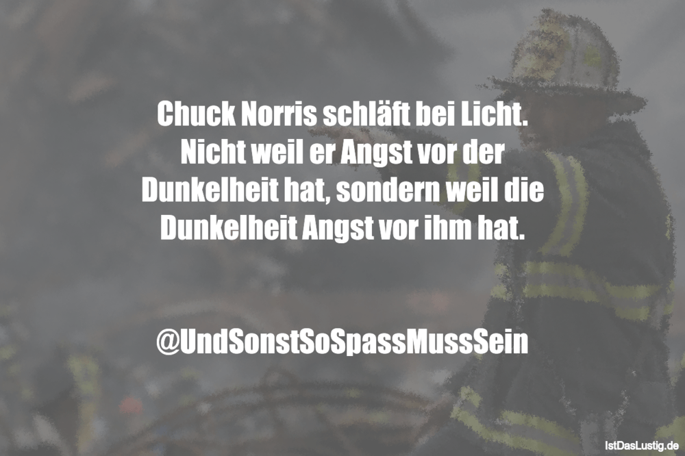 Lustiger BilderSpruch - Chuck Norris schläft bei Licht. Nicht weil er...