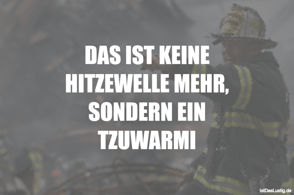 Hitze Bilder Witzig Bilder Und Spruche Fur Whatsapp Und Facebook