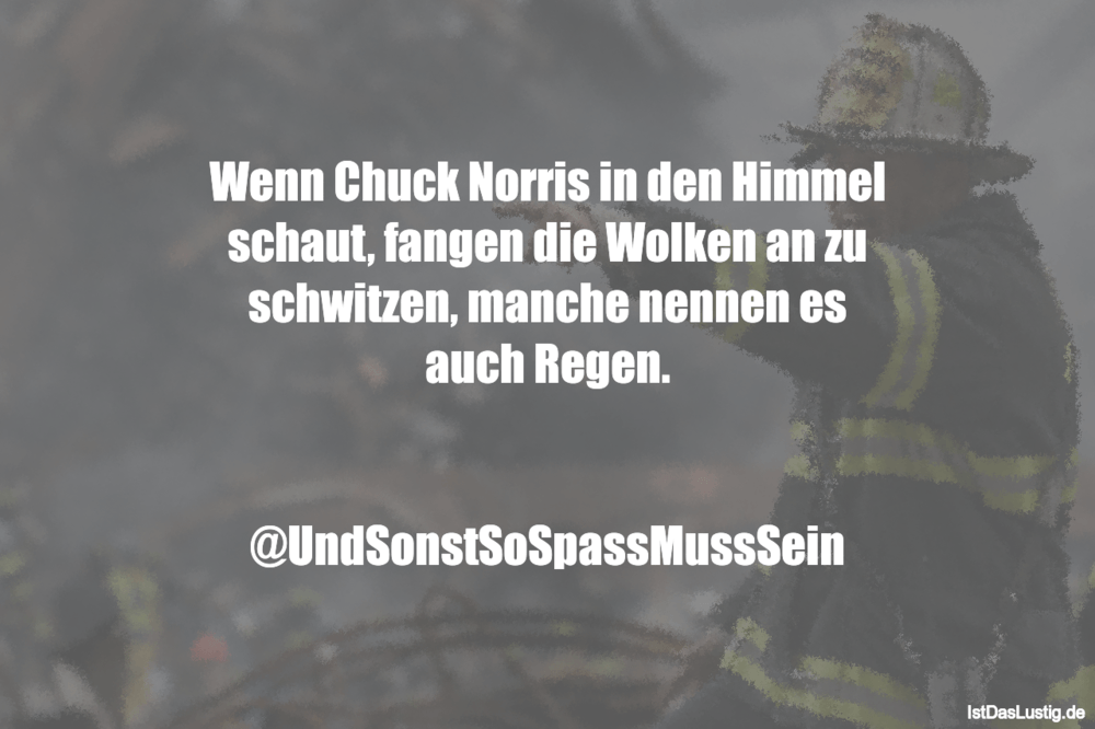 Lustiger BilderSpruch - Wenn Chuck Norris in den Himmel schaut, fangen ...