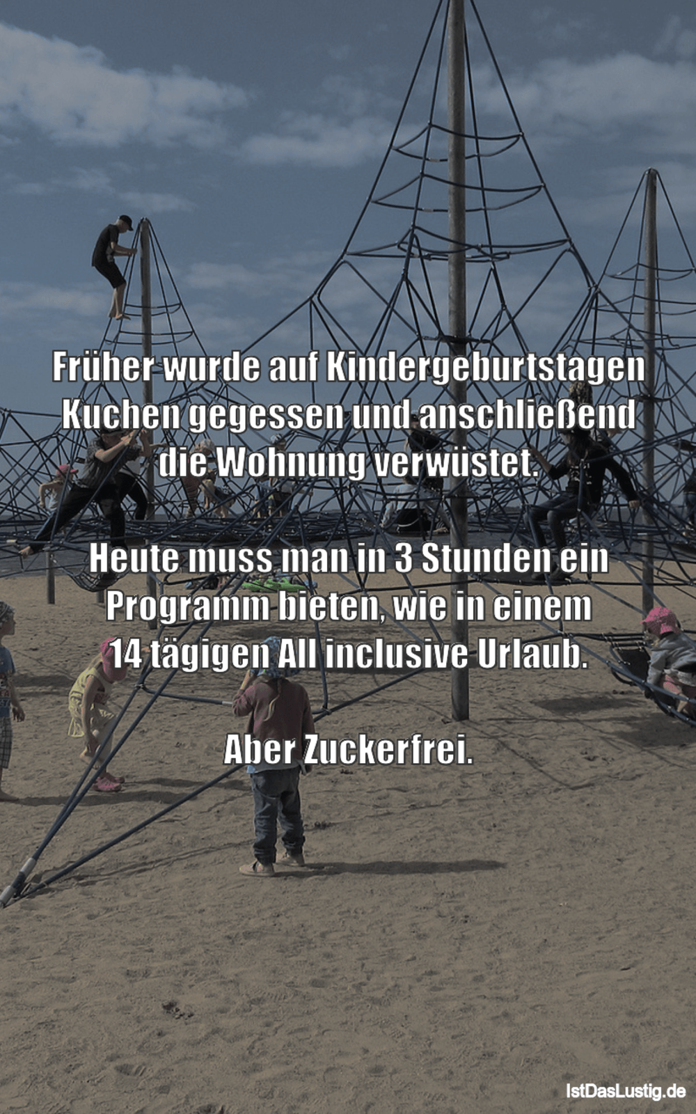 Lustiger BilderSpruch - Früher wurde auf Kindergeburtstagen Kuchen...