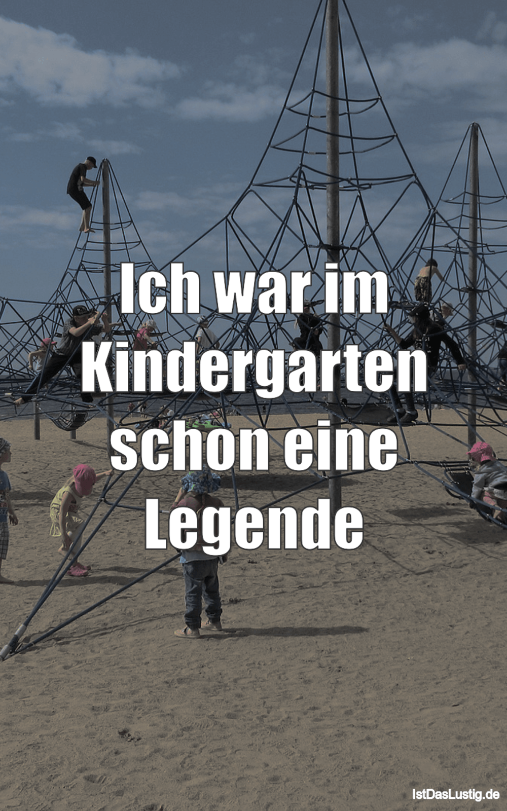 Lustiger BilderSpruch - Ich war im Kindergarten schon eine Legende