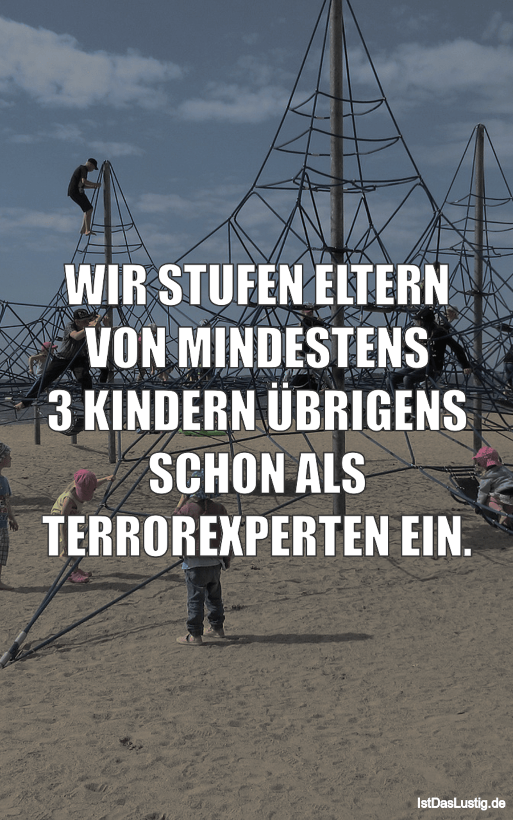 Lustiger BilderSpruch - WIR STUFEN ELTERN VON MINDESTENS 3 KINDERN ÜBRI...