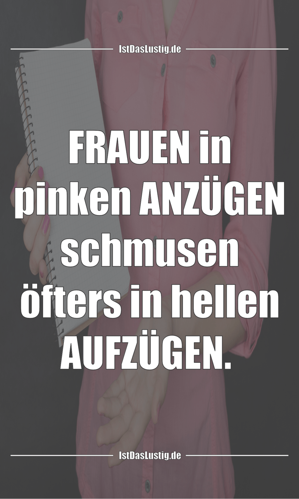 Lustiger BilderSpruch - FRAUEN in pinken ANZÜGEN schmusen öfters in...