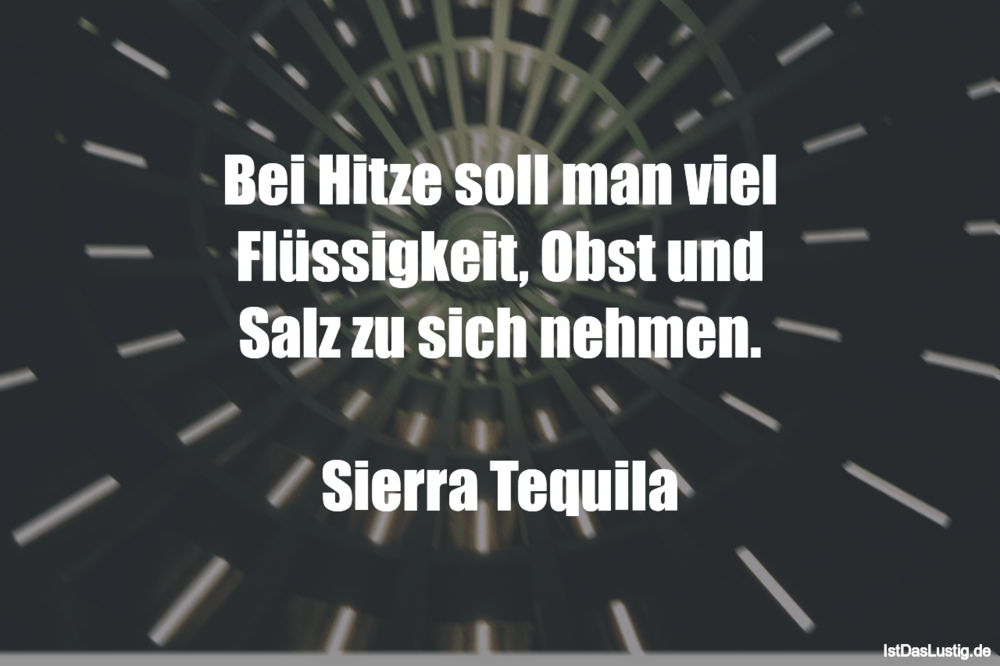 Lustiger BilderSpruch - Bei Hitze soll man viel Flüssigkeit, Obst und...