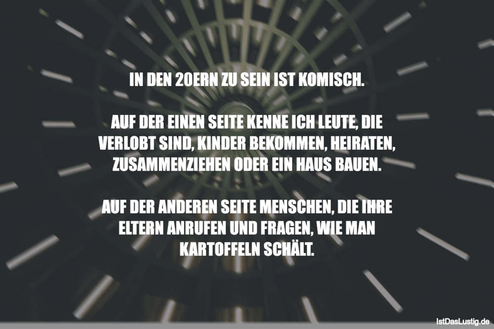 Lustiger BilderSpruch - IN DEN 20ERN ZU SEIN IST KOMISCH.  AUF DER...