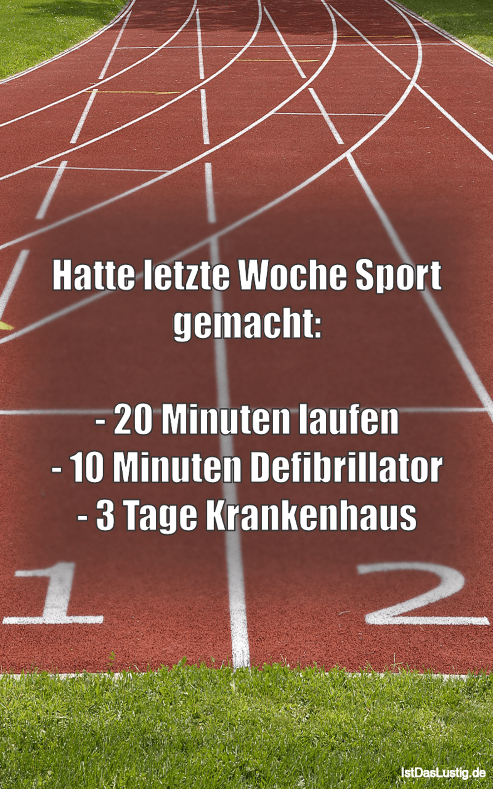 Lustiger BilderSpruch - Hatte letzte Woche Sport gemacht:  - 20 Minuten...