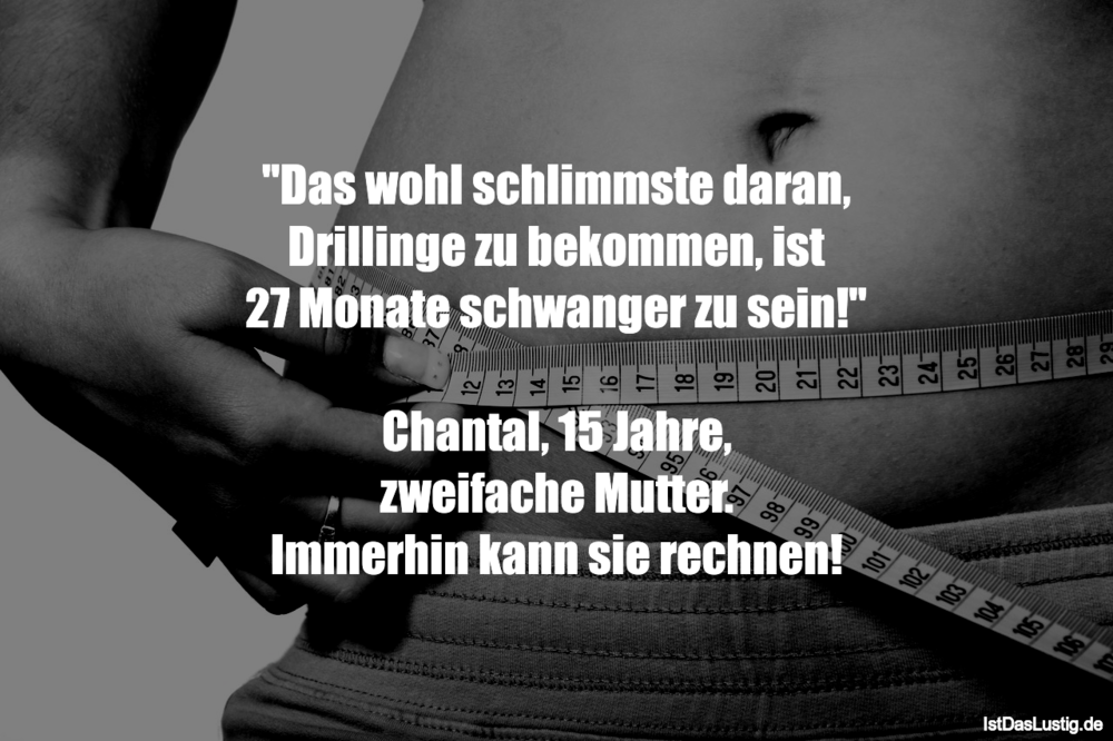 Lustiger BilderSpruch - "Das wohl schlimmste daran, Drillinge zu...