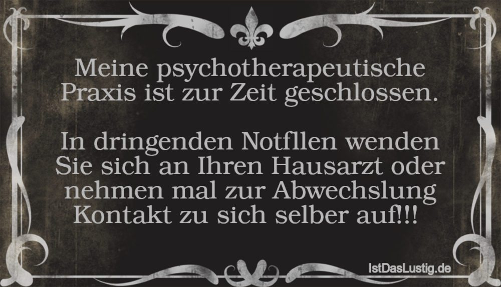 Lustiger BilderSpruch - Meine psychotherapeutische Praxis ist zur Zeit...