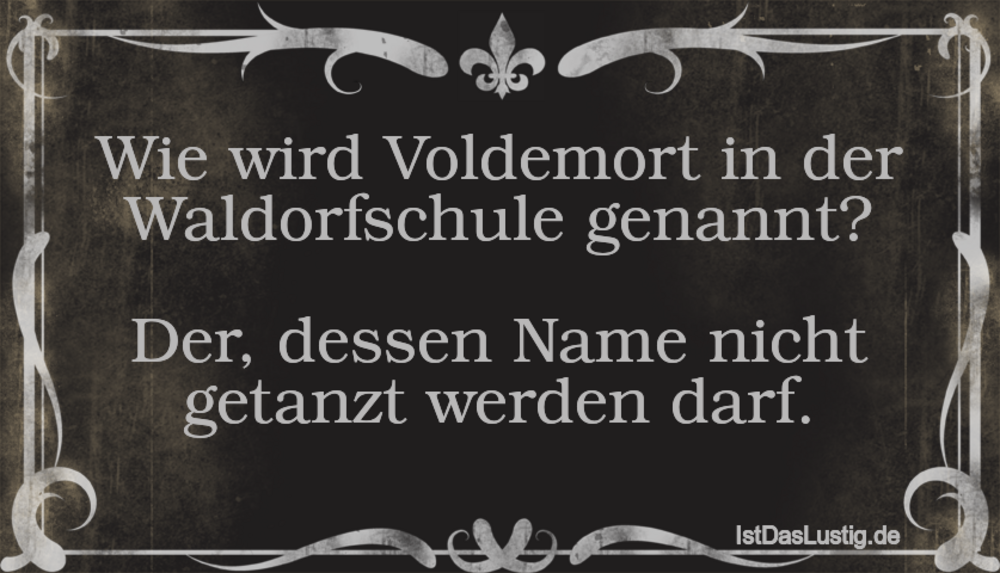 Lustiger BilderSpruch - Wie wird Voldemort in der Waldorfschule...