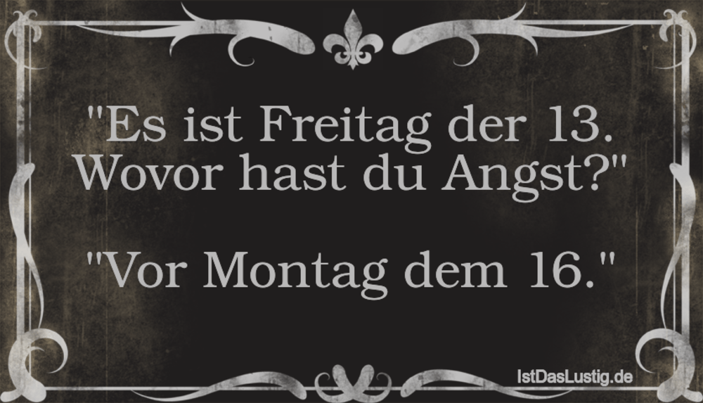 quot;Es ist Freitag der 13. Wovor hast du Angst?quot; IstDasLustig.de quot;Es ist Freitag der 13. Wovor hast du Angst?quot; IstDasLustig.de