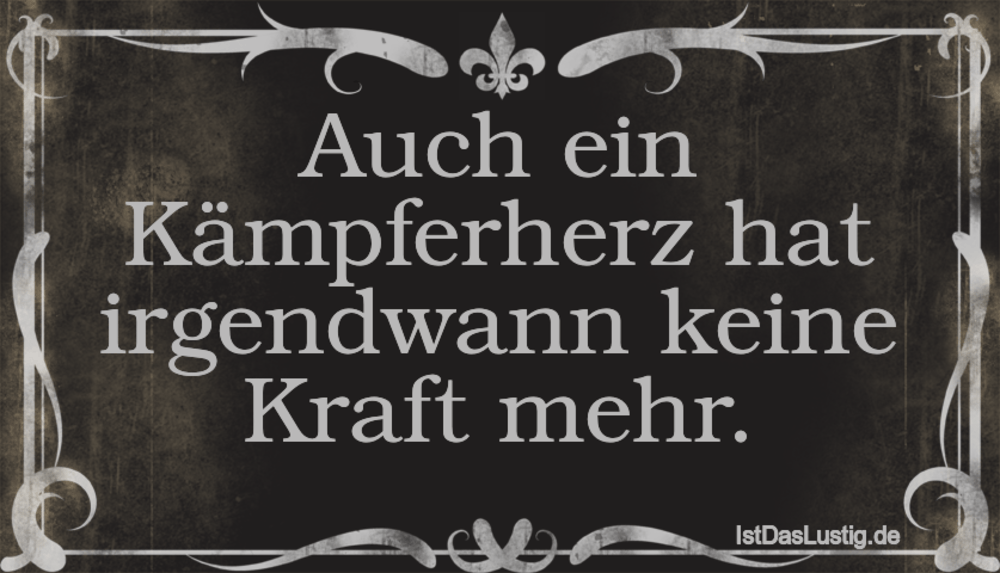 Auch Ein Kampferherz Hat Irgendwann Keine Kraft Istdaslustig De Auch Ein Kampferherz Hat Irgendwann Keine Kraft Istdaslustig De