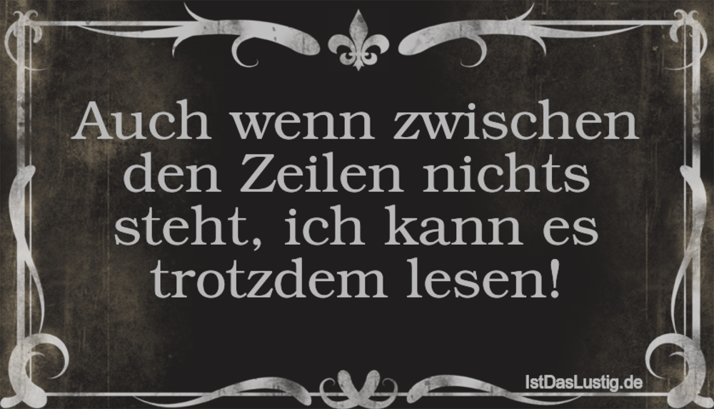 Auch Wenn Zwischen Den Zeilen Nichts Steht Ich Istdaslustig De Zwischen Den Zeilen Lesen Sprüche