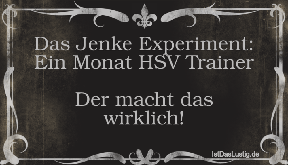 Lustiger BilderSpruch - Das Jenke Experiment: Ein Monat HSV Trainer  De...