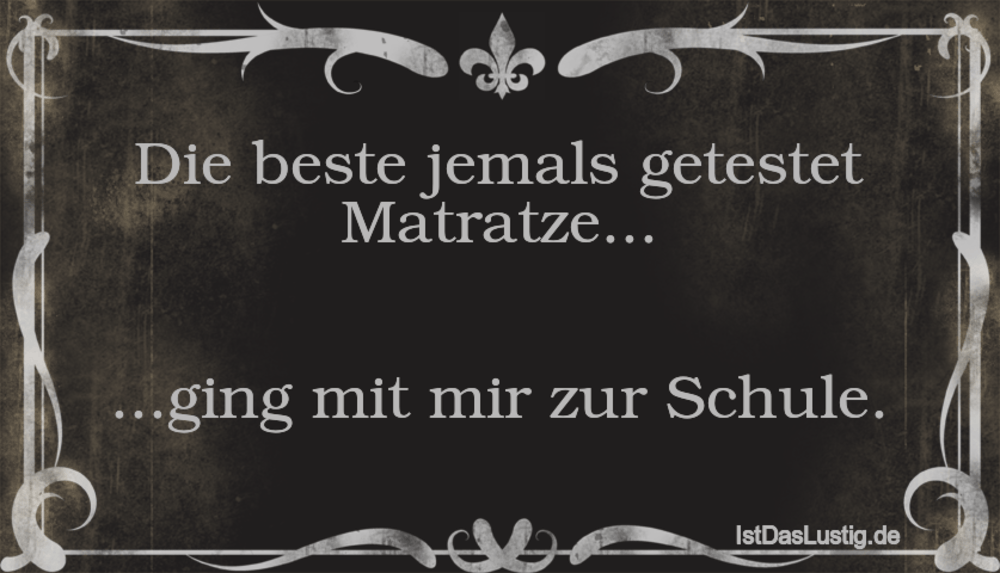 Lustiger BilderSpruch - Die beste jemals getestet Matratze...   ...ging...