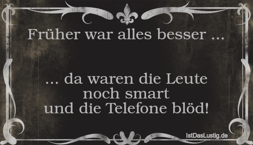 Fruher War Alles Besser Da Waren Die