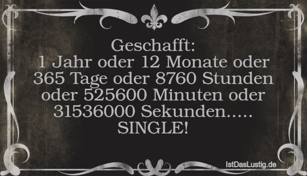 Lustiger BilderSpruch - Geschafft: 1 Jahr oder 12 Monate oder 365 Tage...