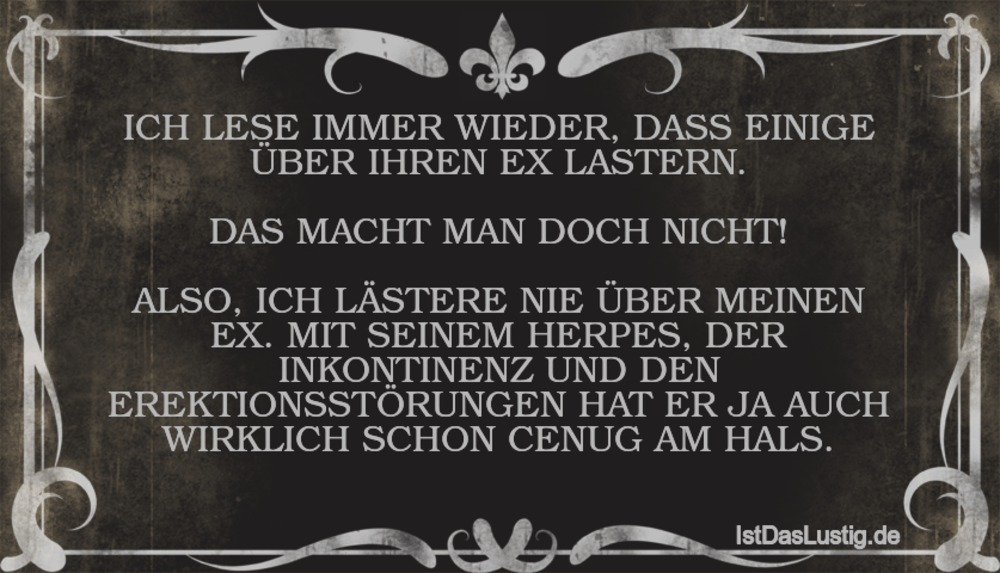 Lustiger BilderSpruch - ICH LESE IMMER WIEDER, DASS EINIGE ÜBER IHREN E...