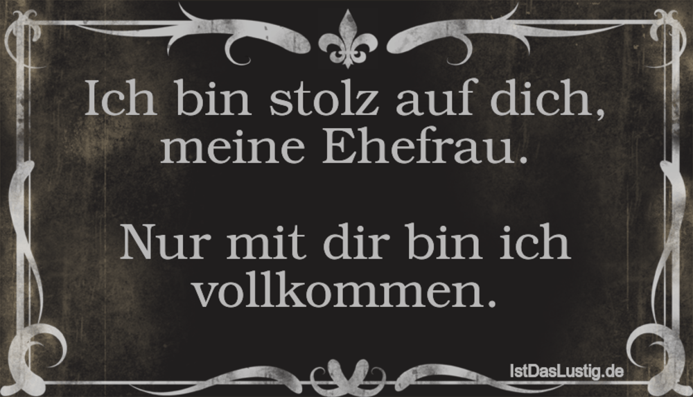 Ich Bin Stolz Auf Dich Meine Ehefrau Nur Mit Istdaslustig De Ich Bin Stolz Auf Dich Sprüche