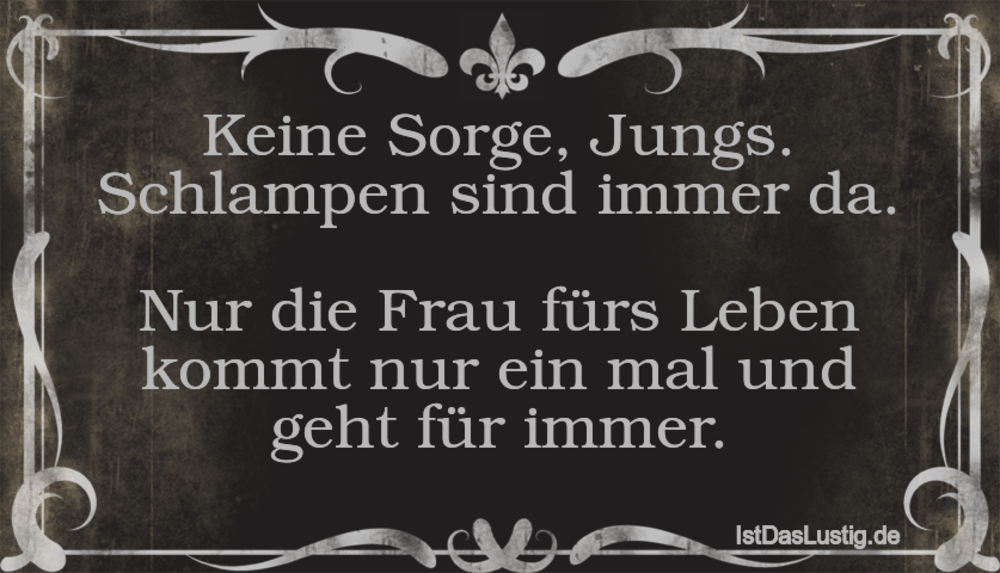 Lustiger BilderSpruch - Keine Sorge, Jungs. Schlampen sind immer da.  N...