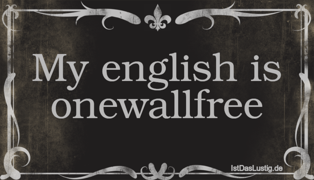 My english is onewallfree - IstDasLustig.de