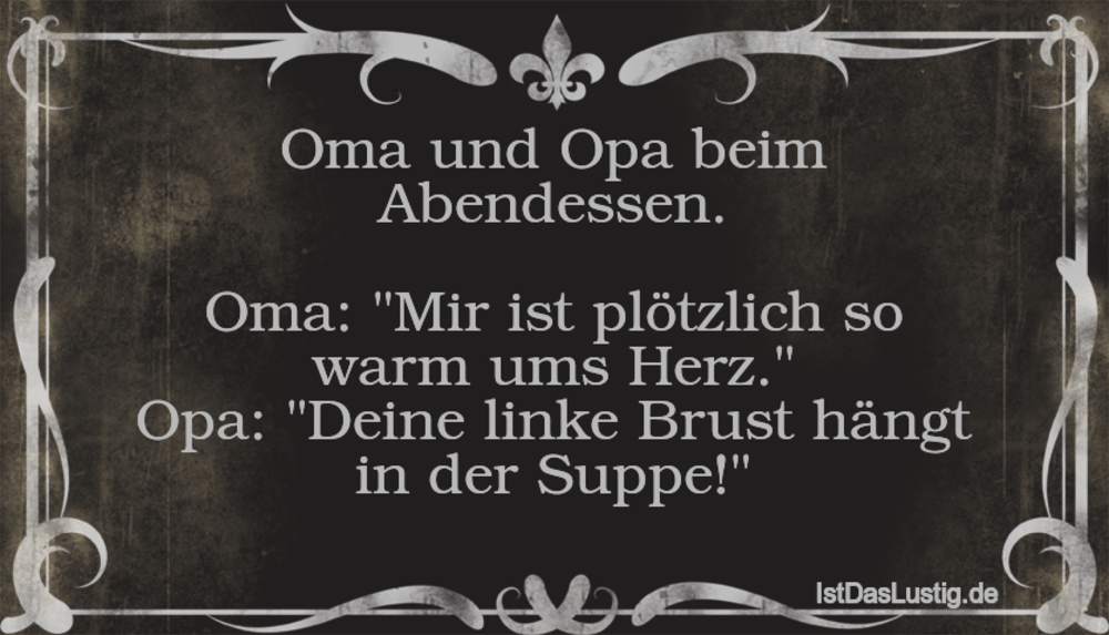 Lustiger BilderSpruch - Oma und Opa beim Abendessen.  Oma: "Mir ist plö...