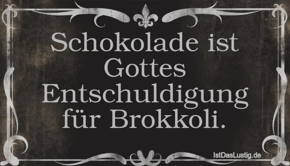 Bildergebnis für schokolade ist gottes entschuldigung für brokkoli