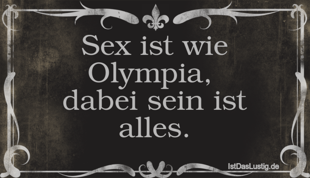 Lustiger BilderSpruch - Sex ist wie Olympia,  dabei sein ist alles.