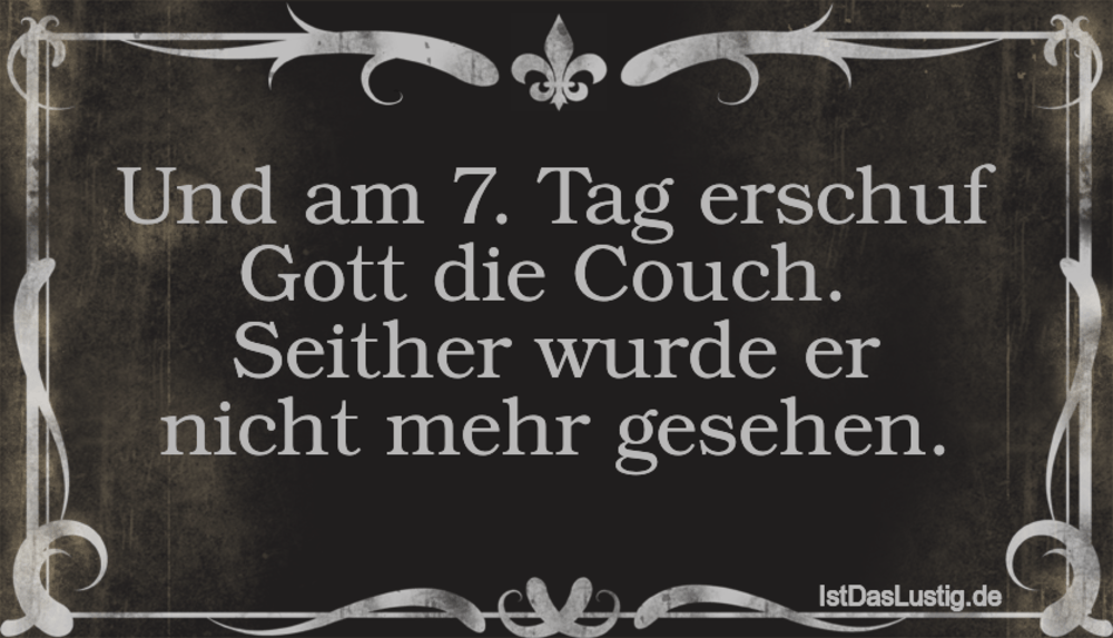 Lustiger BilderSpruch - Und am 7. Tag erschuf Gott die Couch.  Seither ...