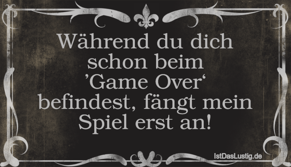 Wahrend Du Dich Schon Beim Game Over Befindes Istdaslustig De