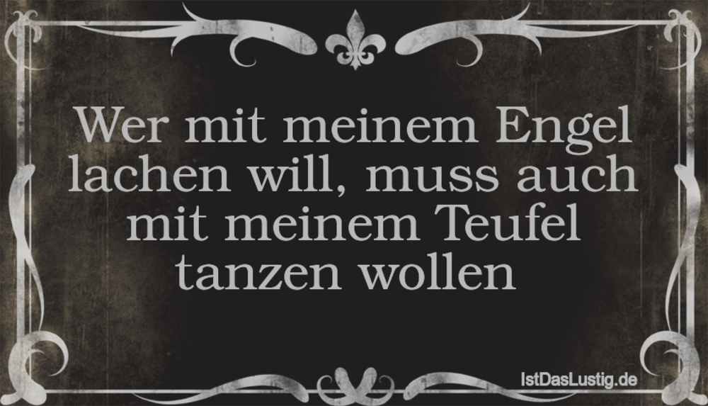 Lustiger BilderSpruch - Wer mit meinem Engel lachen will, muss auch mit...