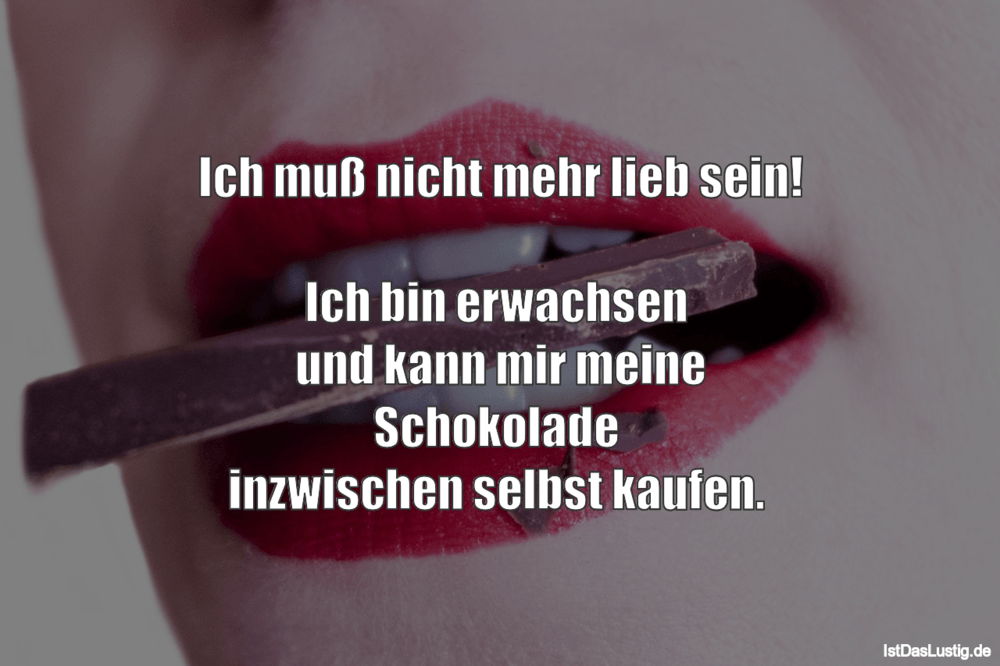 Ich Muss Nicht Mehr Lieb Sein Ich Bin Erwachse Istdaslustig De