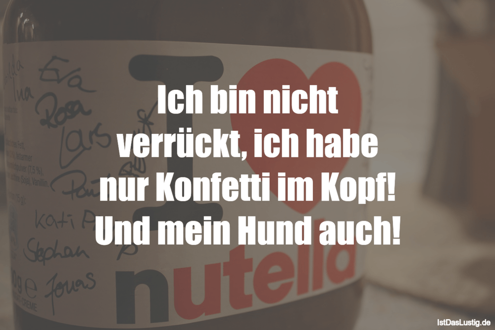 Ich Bin Nicht Verruckt Ich Habe Nur Konfetti I