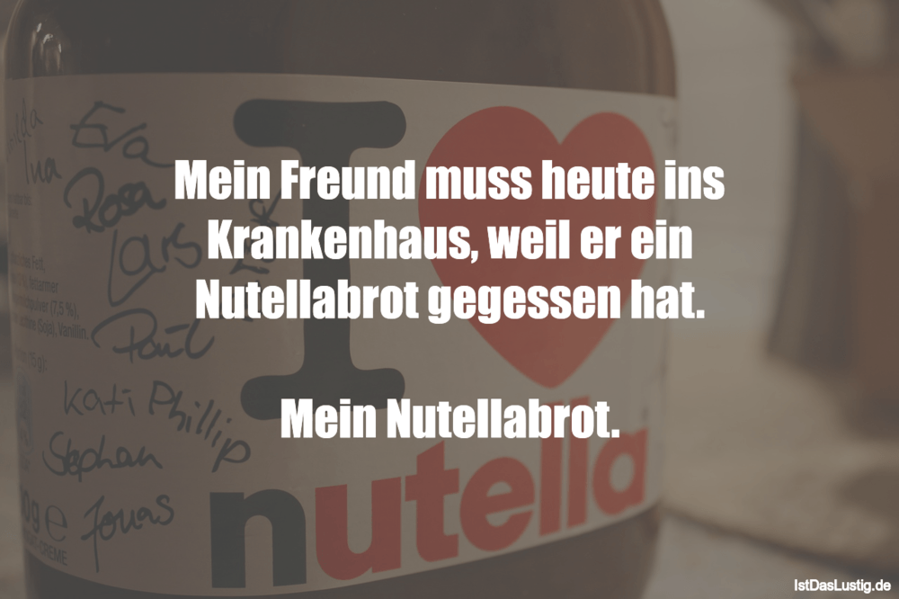 Lustiger BilderSpruch - Mein Freund muss heute ins Krankenhaus, weil er...