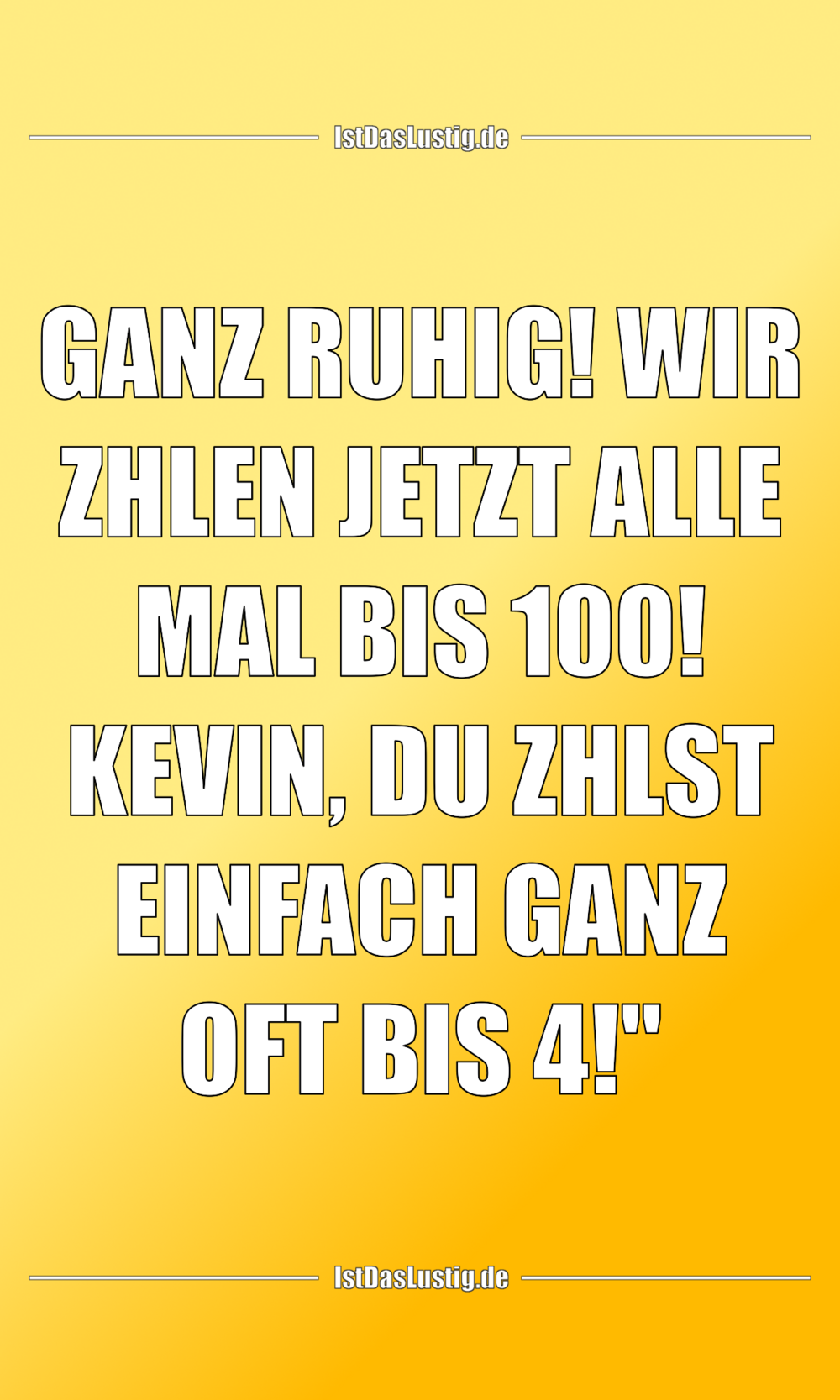 Lustiger BilderSpruch - „GANZ RUHIG! WIR ZÄHLEN JETZT ALLE MAL BIS 100!...