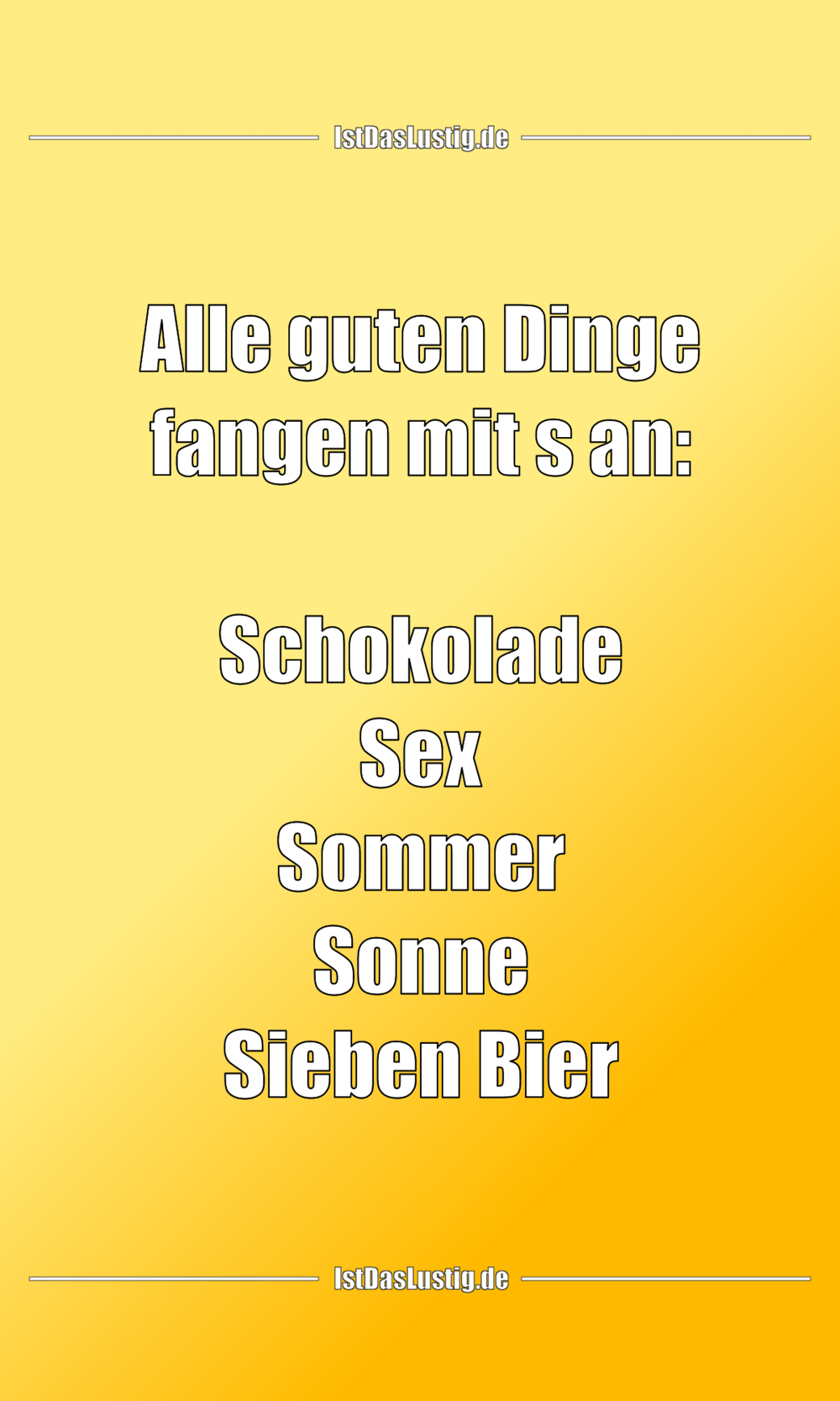 Lustiger BilderSpruch - Alle guten Dinge fangen mit s an:  Schokolade S...