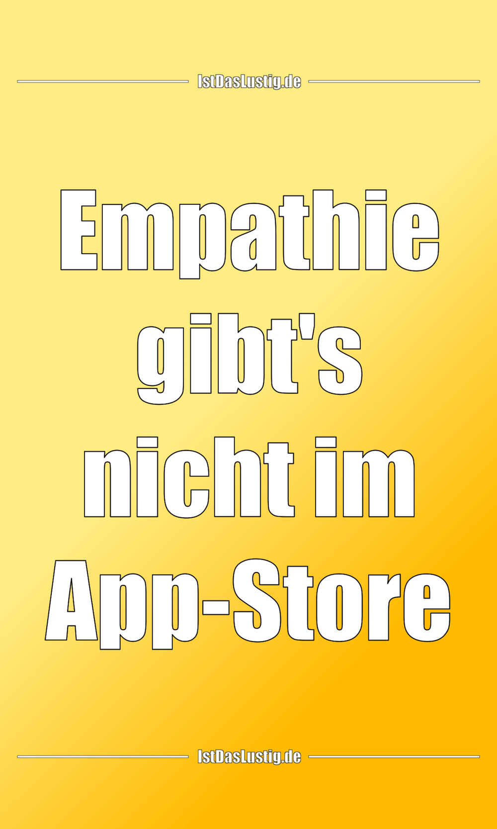 Lustiger BilderSpruch - Empathie gibt's nicht im App-Store