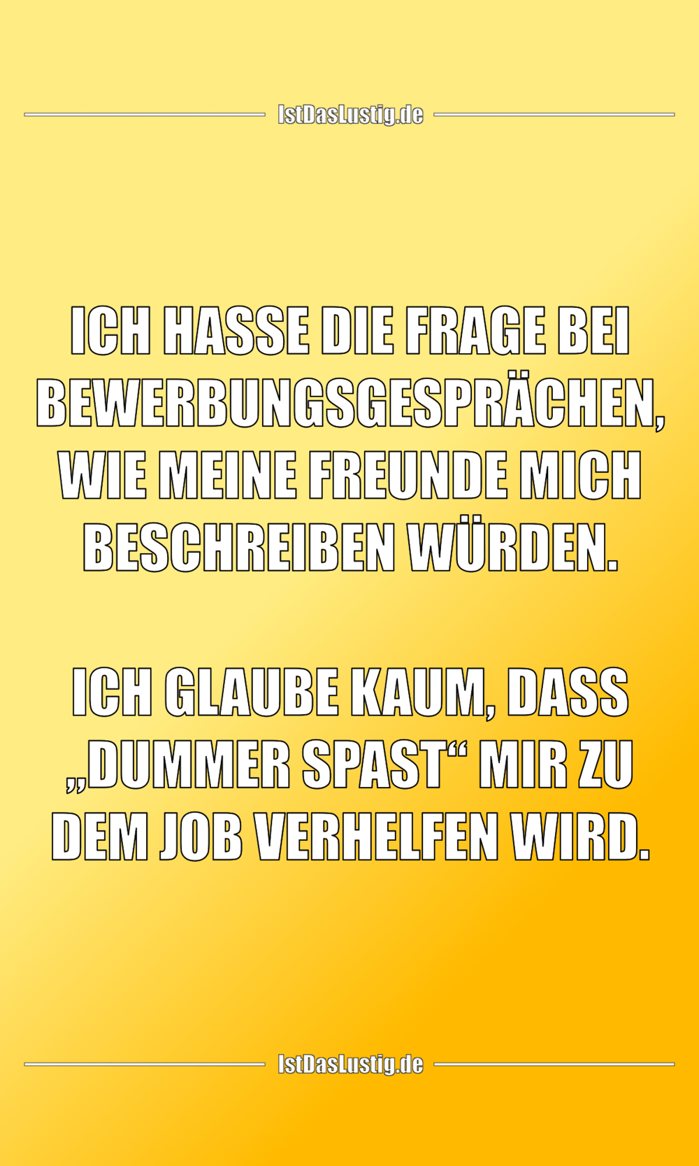 Lustiger BilderSpruch - ICH HASSE DIE FRAGE BEI BEWERBUNGSGESPRÄCHEN,...