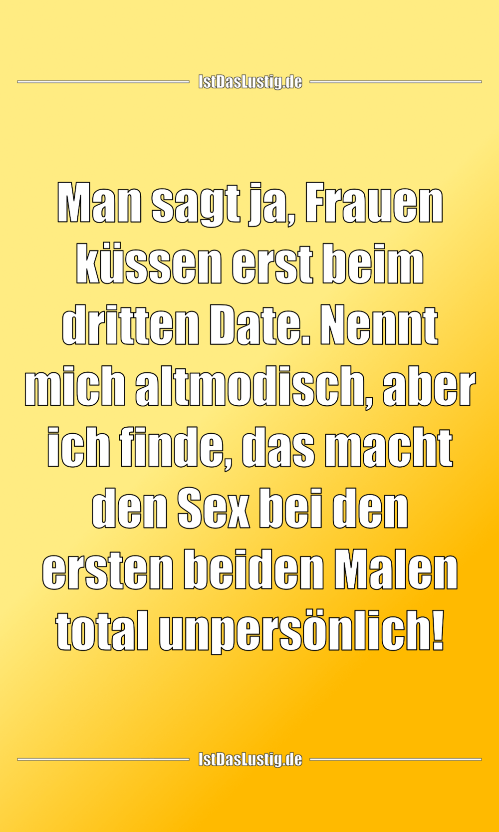 Lustiger BilderSpruch - Man sagt ja, Frauen küssen erst beim dritten...