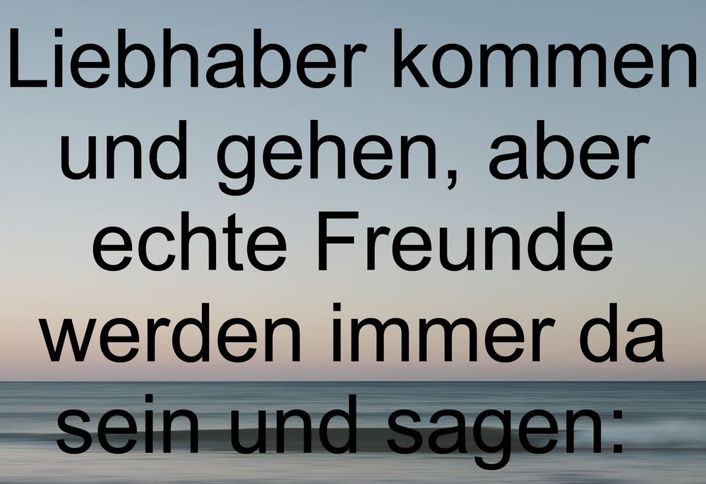 Freunde Kommen Und Gehen Sprüche Sprüche Kurz 2020