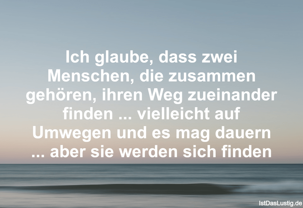 Die Besten 293 Menschen Spruche Auf Istdaslustig De Wieder Zueinander Finden Sprüche