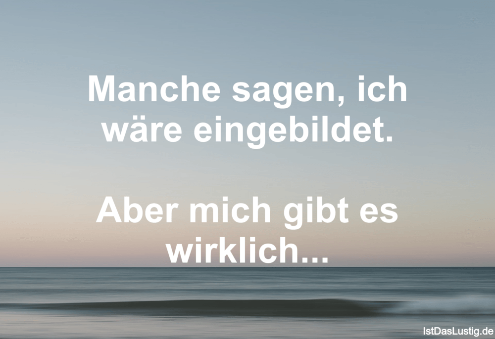 Download Manche Sagen Ich Ware Eingebildet Aber Mich Istdaslustig De For iPhone Get Wallpaper Manche Sagen Ich Ware Eingebildet Aber Mich Istdaslustig De Desktop Wallpaper Free