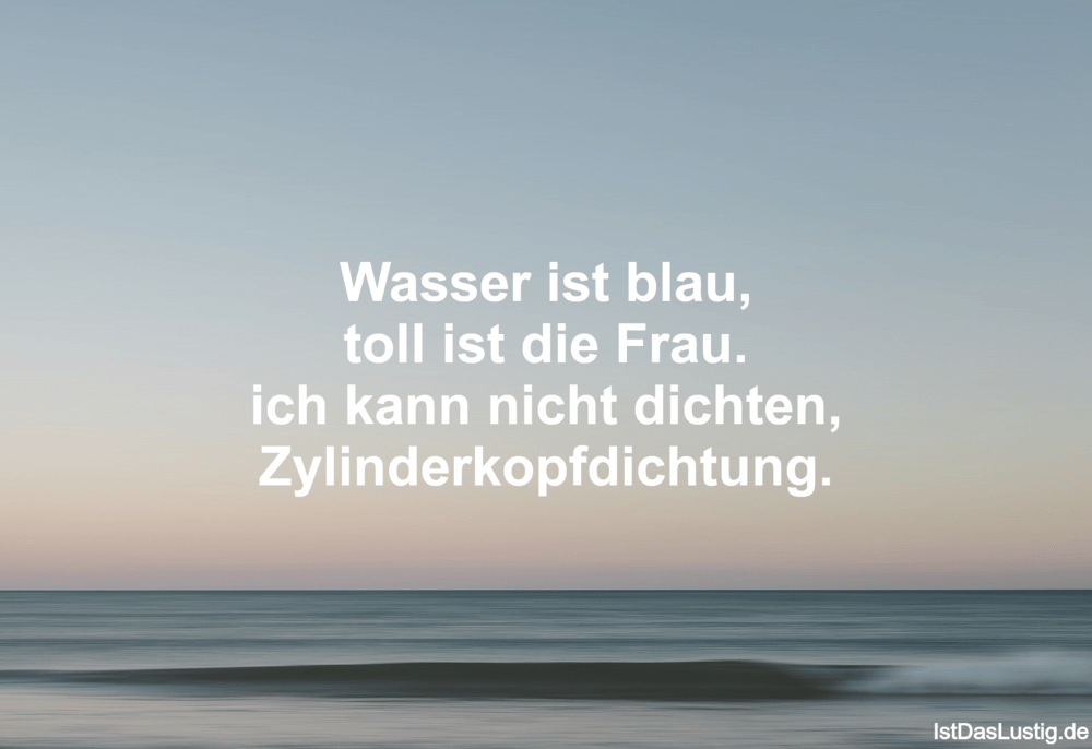 Wasser Ist Blau Toll Ist Die Frau Ich Kann Ni Istdaslustig De